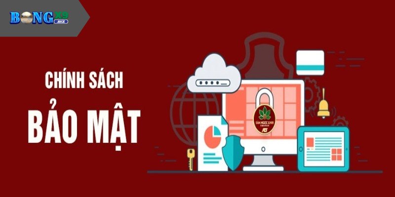 Chính Sách Bảo Mật Ở Bongx9 - Các Nội Dung Cần Biết Chính sách bảo mật tới tài khoản, giao dịch người chơi