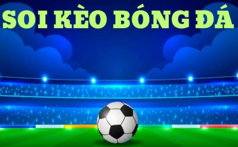 Bỏ Túi Bí Kíp Soi Kèo Bóng Đá - Tỷ Số Chính Xác Những điều cần biết về Soi kèo bóng đá